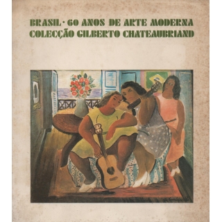 Brasil - 60 anos de te moderna - Colecção Gilberto Chateaubriand